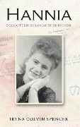 Cover-Bild zum Titel 'Hannia; Forgotten Holocaust Survivor' von 'Iryna Colvin Spencer'