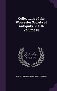 Cover-Bild zum Titel 'Collections of the Worcester Society of Antiquity. v. 1-16 Volume 10' von ''
