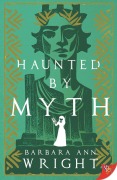 Cover-Bild zum Titel 'Haunted by Myth' von 'Barbara Ann Wright'