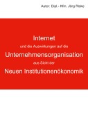 Cover-Bild zum Titel 'Internet und die Auswirkungen auf die Unternehmensorganisation aus Sicht der neuen Institutionenökonomik' von 'Jörg Riske'