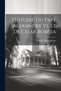 Cover-Bild zum Titel 'Histoire Du Pape Alexandre Vi, Et De César Borgia' von 'Étienne Michel Masse'