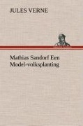 Cover-Bild zum Titel 'Mathias Sandorf Een Model-volksplanting' von 'Jules Verne'