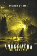 Andromeda: Die Ankunft - Brandon Q. Morris