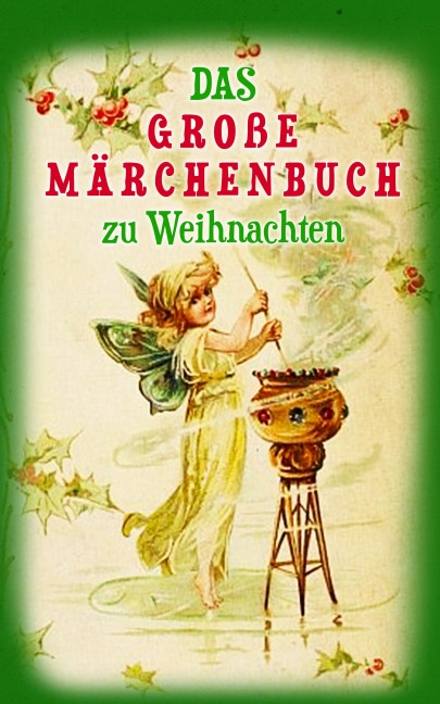 Das große Märchenbuch zu Weihnachten - Hans Christian Andersen, Walter Scott, Carlo Collodi, Gerdt Von Bassewitz, Rosalie Koch
