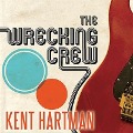The Wrecking Crew: The Inside Story of Rock and Roll's Best-Kept Secret - Kent Hartman