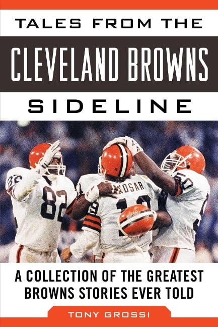 Tales from the Cleveland Browns Sideline - Tony Grossi