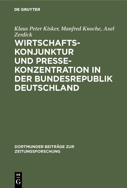 Wirtschaftskonjunktur und Pressekonzentration in der Bundesrepublik Deutschland - Klaus Peter Kisker, Axel Zerdick, Manfred Knoche
