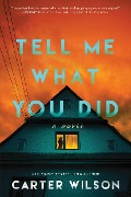 Cover-Bild zum Titel 'Tell Me What You Did' von 'Carter Wilson'