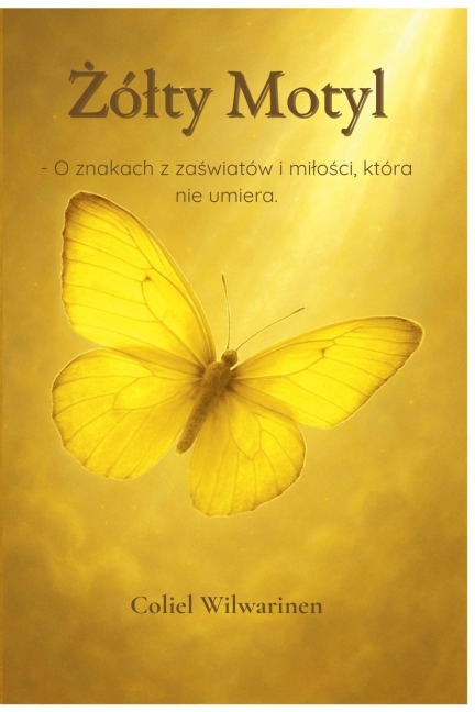 ¿ó¿ty Motyl - O znakach z za¿wiatów i mi¿o¿ci, która nie umiera. - Coliel Wilwarinen
