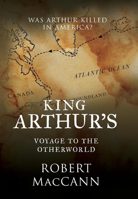 King Arthur's Voyage to the Otherworld - Robert Maccann