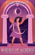 Maiden of Artemis (Legend of the Amazons, #1) - Eloise Bahr