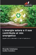 L'energia solare e il suo contributo al mix energetico - Ricardo Colatusso, Carlos Coimbra