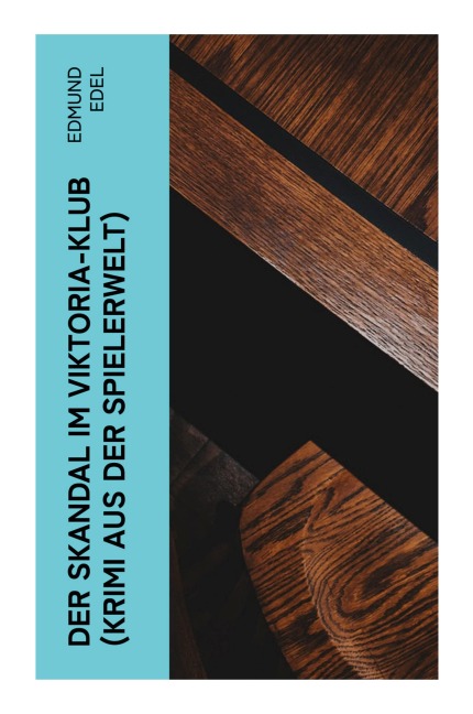 Der Skandal im Viktoria-Klub (Krimi aus der Spielerwelt) - Edmund Edel