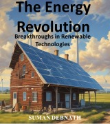 Cover-Bild zum Titel 'The Energy Revolution: Breakthroughs in Renewable Technologies' von 'Suman Debnath'