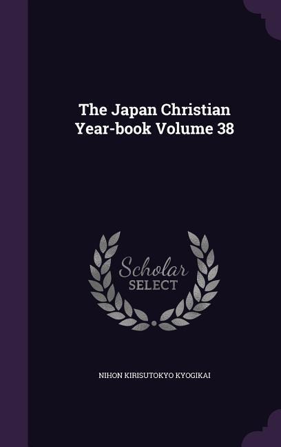 The Japan Christian Year-book Volume 38 - Nihon Kirisutokyo Kyogikai