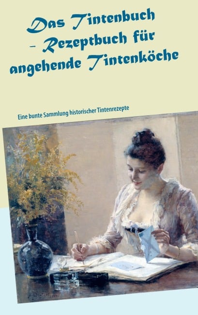 Das Tintenbuch - Rezeptbuch für angehende Tintenköche - 