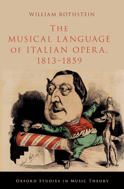 The Musical Language of Italian Opera, 1813-1859 - William Rothstein