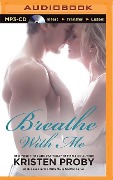 Breathe with Me - Kristen Proby