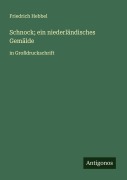 Cover-Bild zum Titel 'Schnock; ein niederländisches Gemälde' von 'Friedrich Hebbel'