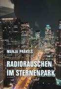 Cover-Bild zum Titel 'Radiorauschen im Sternenpark' von 'Manja Präkels'