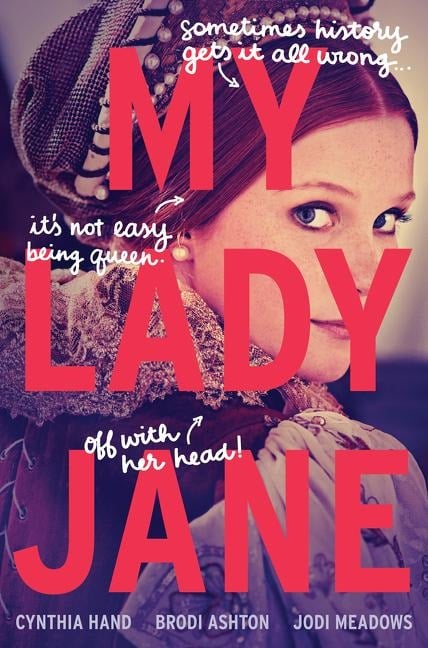 My Lady Jane - Cynthia Hand, Brodi Ashton, Jodi Meadows