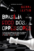 Brasília - foco dos opressores - Serpa Leitão