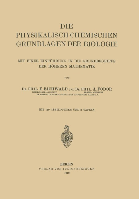 Die Physikalisch-Chemischen Grundlagen der Biologie - A. Fodor, E. Eichwald