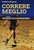 Cover-Bild zum Titel 'Correre meglio con la tecnica dell'avampiede. Per migliorare il rendimento, ridurre la fatica, limitare il rischio di infortuni' von 'Frédéric Brigaud'