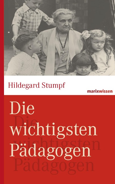 Die wichtigsten Pädagogen - Hildegard Stumpf, Michael Wirries, Bettina Kruhöffer