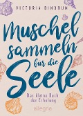 Cover-Bild zum Titel 'Muschelsammeln für die Seele' von 'Victoria Bindrum'
