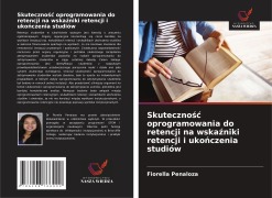 Cover-Bild zum Titel 'Skuteczno¿¿ oprogramowania do retencji na wska¿niki retencji i uko¿czenia studiów' von 'Fiorella Penaloza'