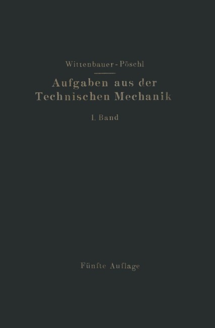 Aufgaben aus der Technischen Mechanik - Ferdinand Wittenbauer, Theodor Pöschl
