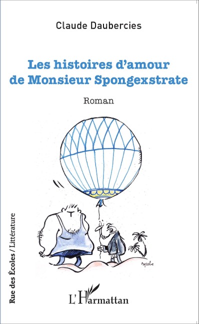 Les histoires d'amour de Monsieur Spongexstrate - Claude Daubercies