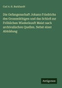 Cover-Bild zum Titel 'Die Gefangenschaft Johann Friedrichs des Grossmüthigen und das Schloß zur Fröhlichen Wiederkunft Meist nach archivalischen Quellen. Nebst einer Abbildung' von 'Carl A. H. Burkhardt'