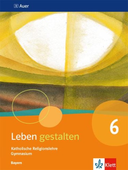 Leben gestalten 6. Ausgabe Bayern. Schülerbuch Klasse 6 - 