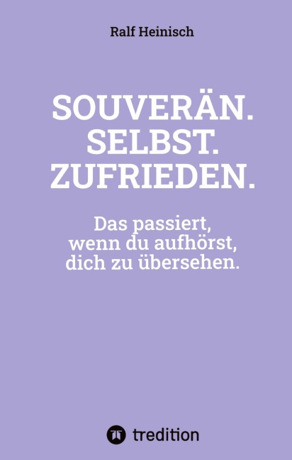 SOUVERÄN. SELBST. ZUFRIEDEN. - Ralf Heinisch