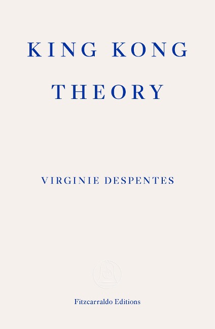 King Kong Theory - Virginie Despentes