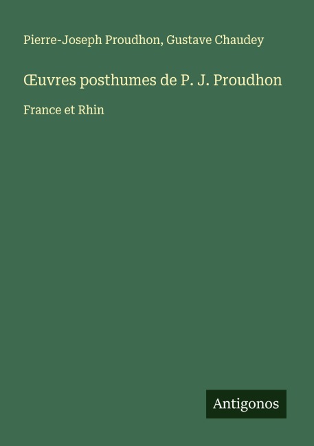 ¿uvres posthumes de P. J. Proudhon - Pierre-Joseph Proudhon, Gustave Chaudey