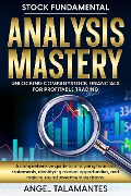 Cover-Bild zum Titel 'Stock Fundamental Analysis Mastery: Unlocking Company Stock Financials for Profitable Trading' von 'Angel Talamantes'