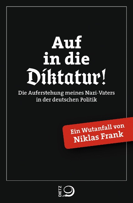 Auf in die Diktatur! - Niklas Frank