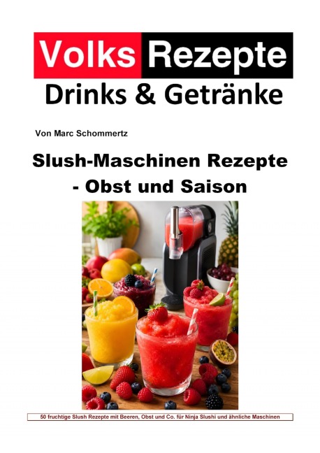 Slush-Maschinen Rezepte - Obst und Saison - Marc Schommertz