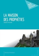 Cover-Bild zum Titel 'La Maison des prophéties' von 'Stéphane Pontarollo'