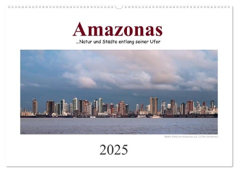 Amazonas, eine Reise entlang seiner Ufer (Wandkalender 2025 DIN A2 quer), CALVENDO Monatskalender - Christiane Calmbacher