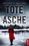 Cover-Bild zum Titel 'Tote Asche | Traue niemandem - schon gar nicht dir selbst!' von 'Patricia Walter'