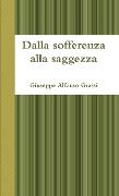 Dalla sofferenza alla saggezza - Giuseppe Alfonso Grassi