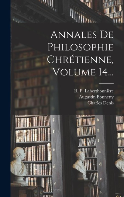 Annales De Philosophie Chrétienne, Volume 14... - Charles Denis, Augustin Bonnetty