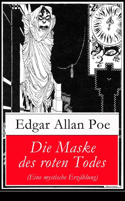 Die Maske des roten Todes (Eine mystische Erzählung) - Edgar Allan Poe
