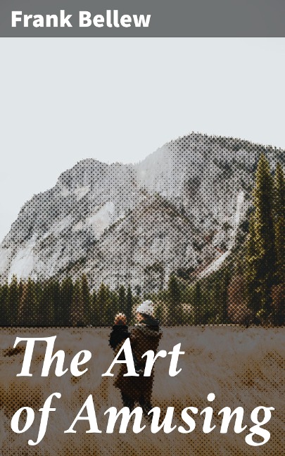 The Art of Amusing - Frank Bellew