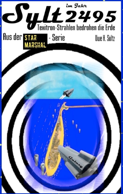 Sylt im Jahr 2494 - Texitron-Strahlen bedrohen die Erde - Uwe H. Sültz
