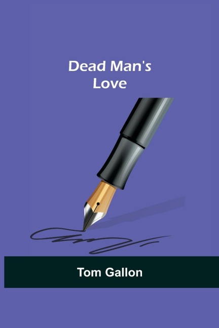 Dead Man's Love - Tom Gallon